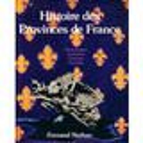 Histoire Des Provinces De France. Auvergne.Bourbonnais. Rouergue.Languedoc. Roussillon