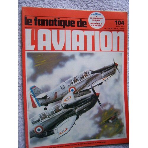 Le Fanatique De L'aviation  N° 104 : Le Morane M.S.406