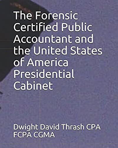 The Forensic Certified Public Accountant And The United States Of America Presidential Cabinet