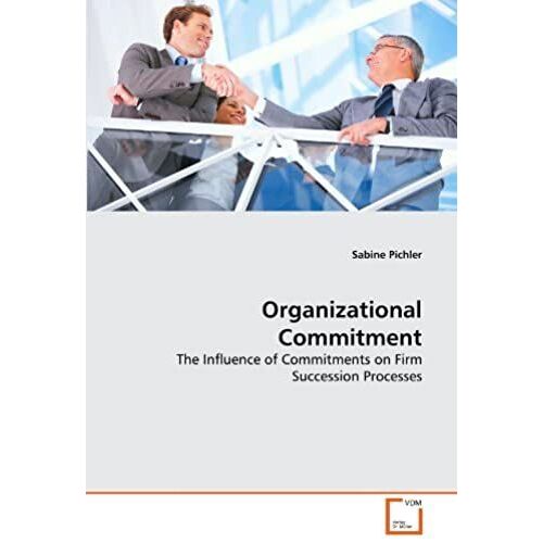 Organizational Commitment: The Influence Of Commitments On Firm Succession Processes