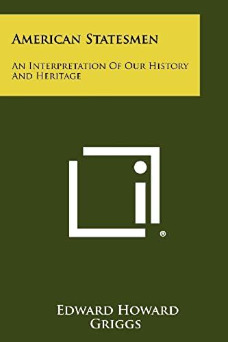 American Statesmen: An Interpretation Of Our History And Heritage