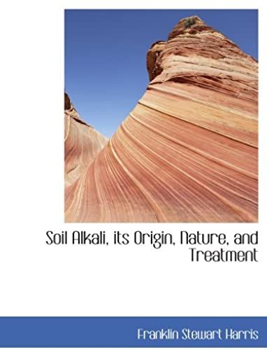 Soil Alkali, Its Origin, Nature, And Treatment