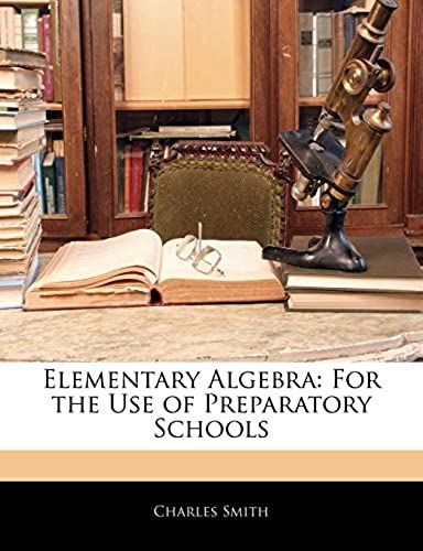 Elementary Algebra: For The Use Of Preparatory Schools