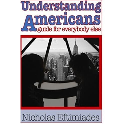 Understanding Americans: : A Guide For Everybody Else