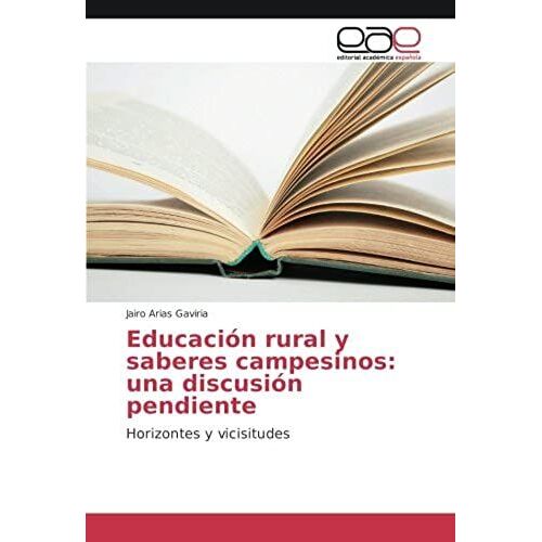 Educación Rural Y Saberes Campesinos: Una Discusión Pendiente