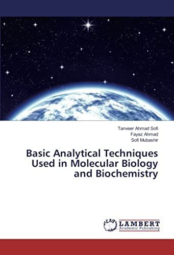 Basic Analytical Techniques Used In Molecular Biology And Biochemistry
