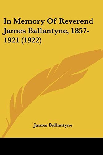 In Memory Of Reverend James Ballantyne, 1857-1921 (1922)