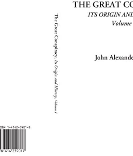 The Great Conspiracy (Its Origin And History, Volume 1)
