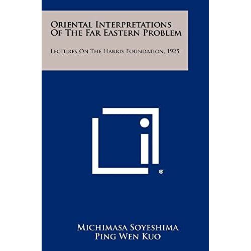 Oriental Interpretations Of The Far Eastern Problem: Lectures On The Harris Foundation, 1925
