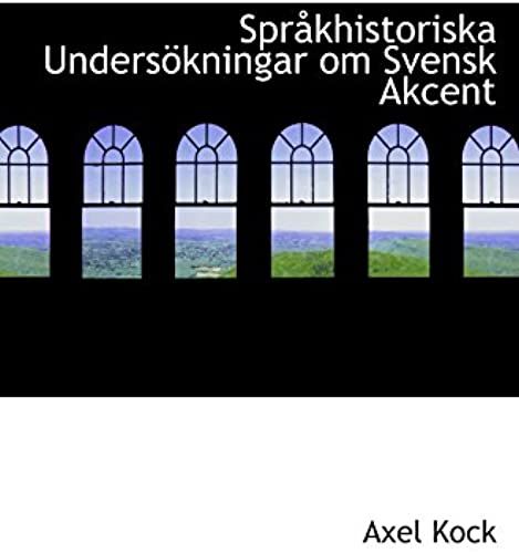 Språkhistoriska Undersökningar Om Svensk Akcent (Danish Edition)