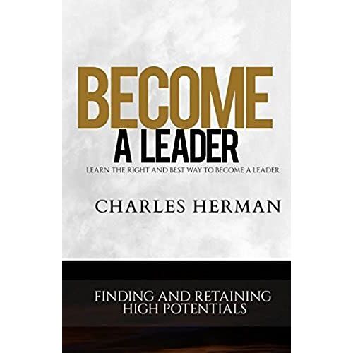 Become A Leader: Finding And Retaining High Potentials