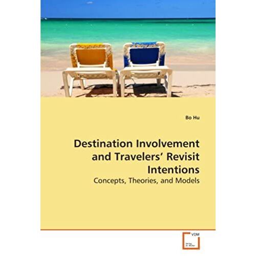 Destination Involvement And Travelers? Revisit Intentions: Concepts, Theories, And Models
