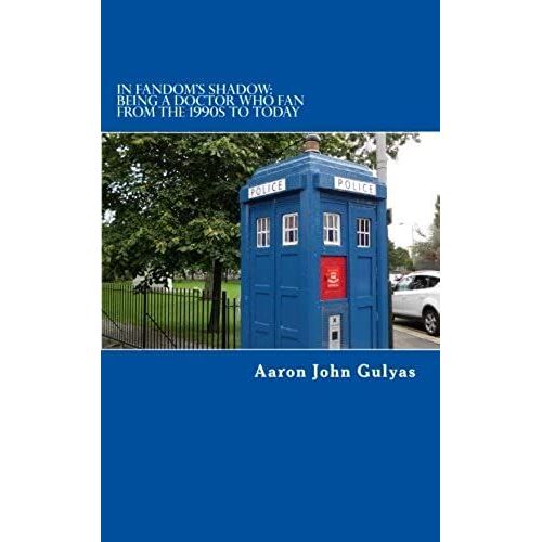 In Fandom's Shadow: Being A Doctor Who Fan From The 1990s To Today