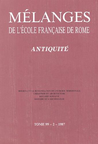 Mélanges De L'ecole Française De Rome Tome 99/2/1987 - Antiquité - Bolsena Et La Romanisation De L'etrurie Méridionale - Urbanisme Et Architecture - Histoire Romaine - Histoire De...