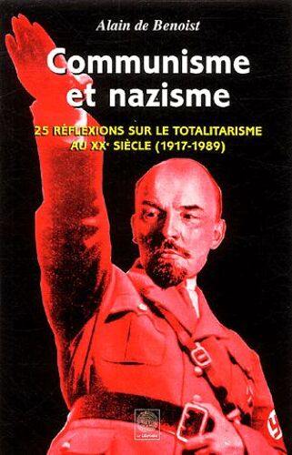 Communisme Et Nazisme - 25 Réflexions Sur Le Totalitarisme Au Xxe Siècle (1917-1989)