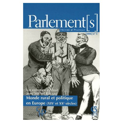 Parlement - S - N° 5 - 1/2006 - Monde Rural Et Politique En Europe (Xixe Et Xxe Siècles)
