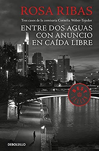 Entre Dos Aguas ; Con Anuncio ; En Caída Libre : Tres Casos De La Comisaria Cornelia Weber-Tejedor