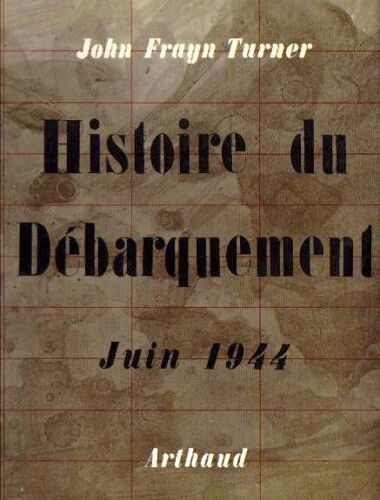 Histoire Du Debarquement. Juin 1944