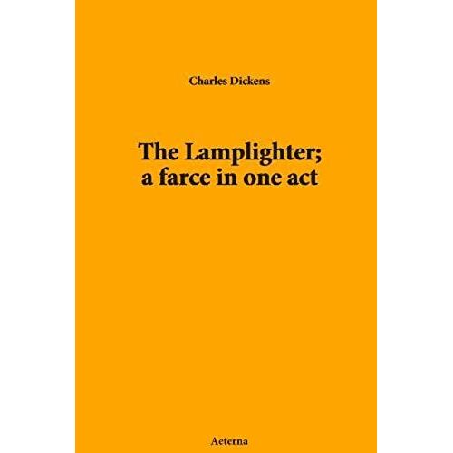 The Lamplighter; A Farce In One Act: Null