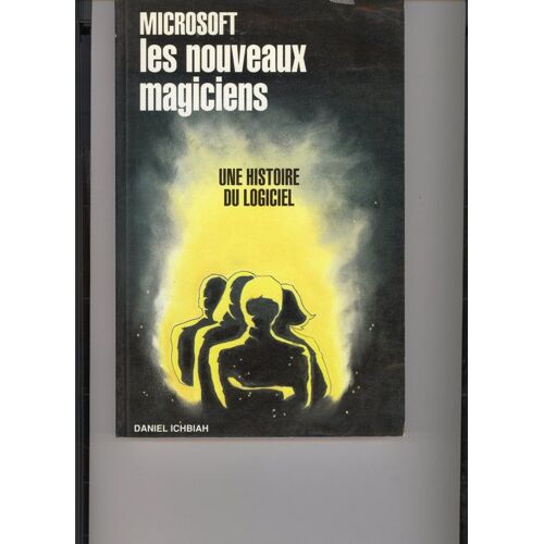 Microsoft, Les Nouveaux Magiciens - Une Histoire Du Logiciel