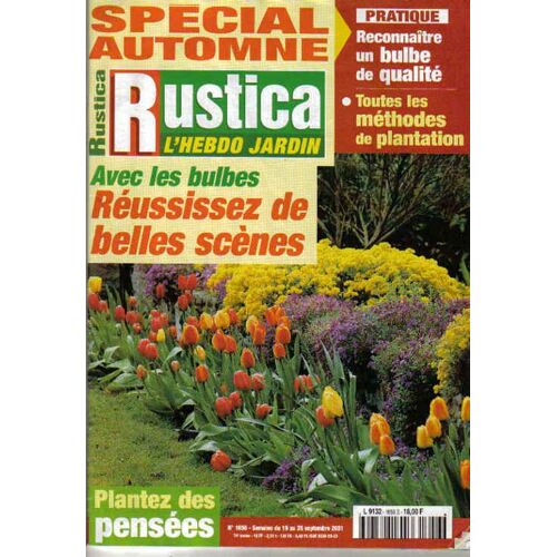 Rustica Hebdo  N° 1656 : Special Automne : Reussissez De Belles Scenes Avec Les Bulbes