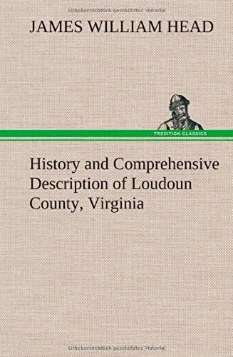History And Comprehensive Description Of Loudoun County, Virginia