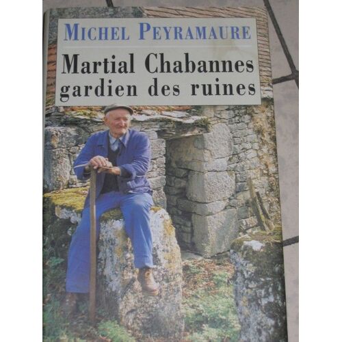 Martial Chabannes Gardien Des Ruines