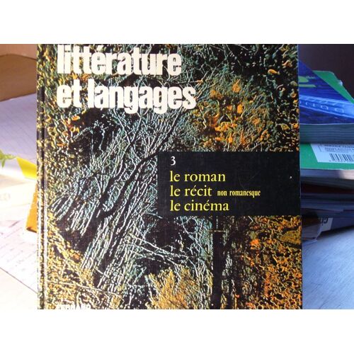 Littérature Et Langages. Tome 3 : Le Roman - Le Récit Non Romanesque - Le Cinéma. Textes Et Travaux