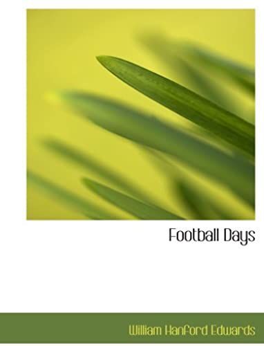 Football Days: Memories Of The Game And Of The Men Behind The Bal