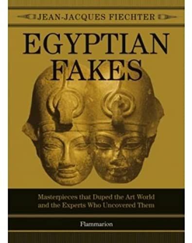 Egyptian Fakes: Masterpieces That Duped The Art World And The Experts Who Uncovered Them (Hardback) - Common