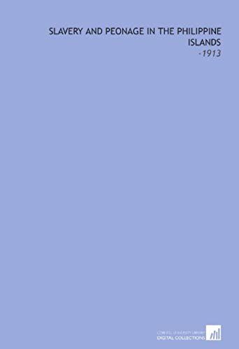 Slavery And Peonage In The Philippine Islands: -1913