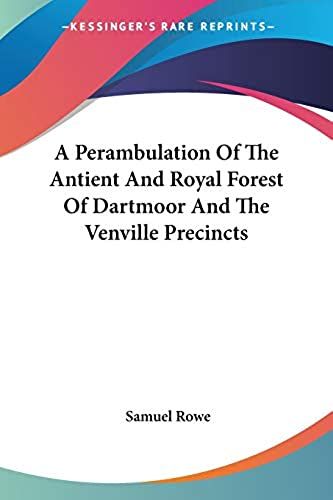 A Perambulation Of The Antient And Royal Forest Of Dartmoor And The Venville Precincts