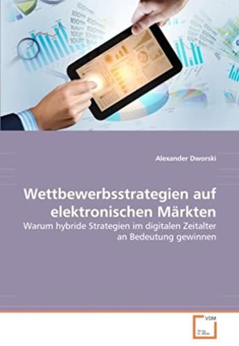 Wettbewerbsstrategien Auf Elektronischen Märkten: Warum Hybride Strategien Im Digitalen Zeitalter An Bedeutung Gewinnen (German Edition)