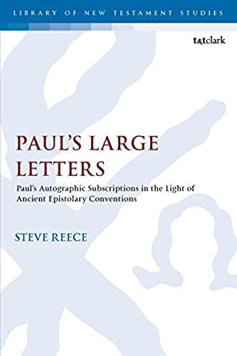 Paul's Large Letters: Paul's Autographic Subscription In The Light Of Ancient Epistolary Conventions