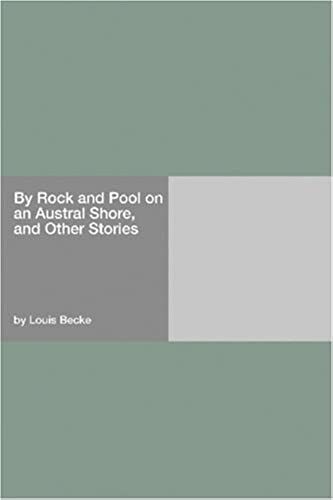 By Rock And Pool On An Austral Shore, And Other Stories