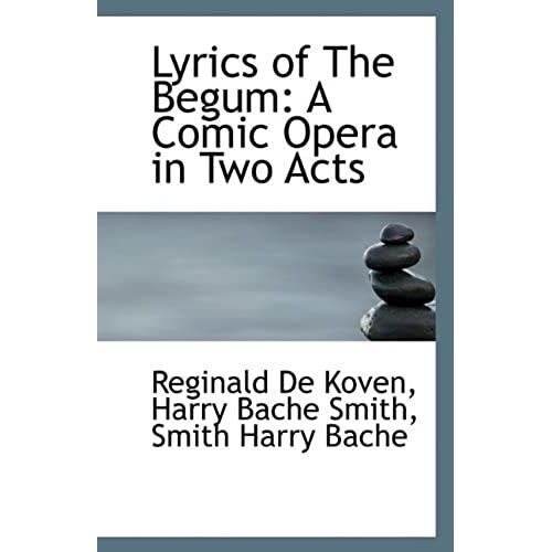 Lyrics Of The Begum: A Comic Opera In Two Acts