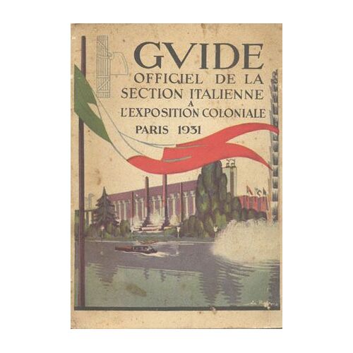 Guide Officiel De La Section Italienne... L'exposition Coloniale Paris 1931