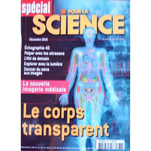 Pour La Science (Spécial) N° 338, La Nouvelle Imagerie Médicale Le Corps Transparent, Des Souris Et Des Ondes, Sous L'oeil Des Rayons T, Diffusion De L'eau Et Irm, Le Coeur Transparent...