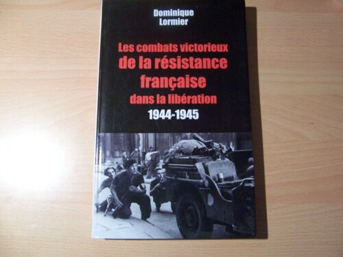 Les Combats Victorieux De La Résistance Française Dans La Libération - 1944-1945
