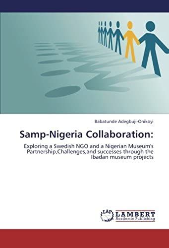 Samp-Nigeria Collaboration:: Exploring A Swedish Ngo And A Nigerian Museum's Partnership,Challenges,And Successes Through The Ibadan Museum Projects
