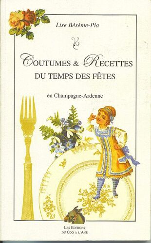 Coutumes & Recettes Du Temps Des Fêtes - En Champagne-Ardenne