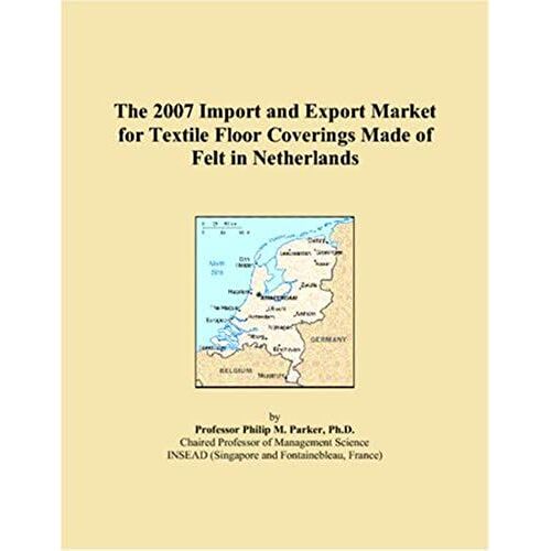 The 2007 Import And Export Market For Textile Floor Coverings Made Of Felt In Netherlands