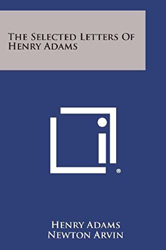 The Selected Letters Of Henry Adams