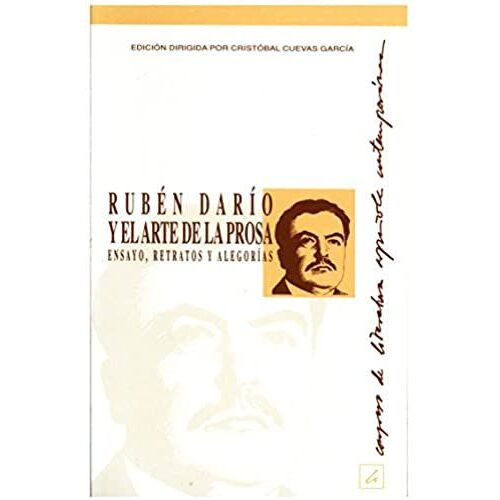 Ruben Dario Y El Arte De La Prosa: Ensayo, Retratos Y Alegorias (Biblioteca Del Congreso De Literatura Espanola Contemporanea) (Spanish Edition)
