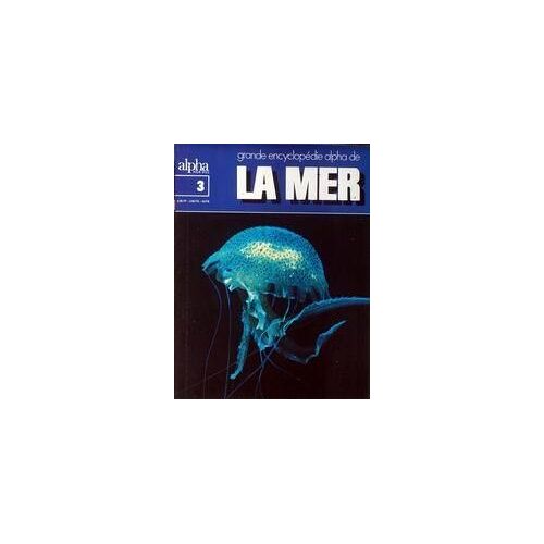 La Mer Encyclopedie Alpha N°3 Du 31-12-2099