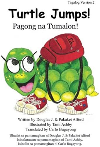 Turtle Jumps! Pagong Na Tumalon! Tagalog Version 2: A Tale Of Determination - Isang Kuwento Ng Pagpapasiya (Tagalog Edition)