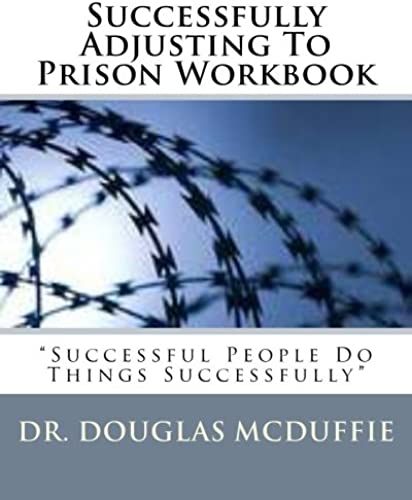 Successfully Adjusting To Prison Workbook: "Successful People Do Things Successfully"