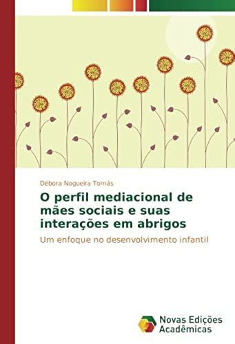 O Perfil Mediacional De Mães Sociais E Suas Interações Em Abrigos