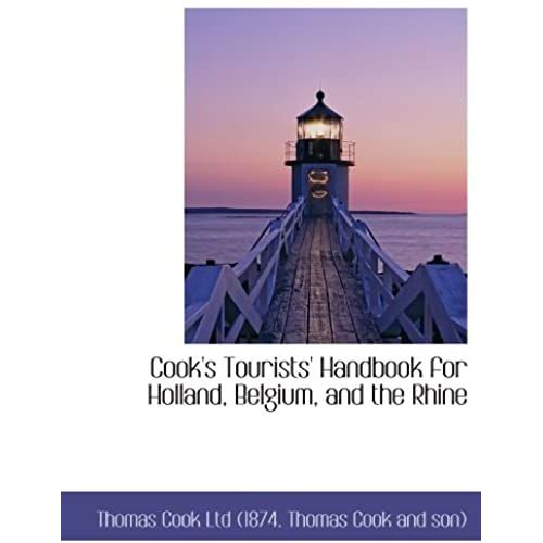Cook's Tourists' Handbook For Holland, Belgium, And The Rhine