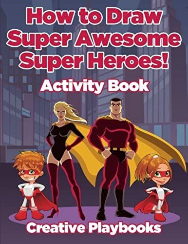 How To Draw Super Awesome Super Heroes! Activity Book
